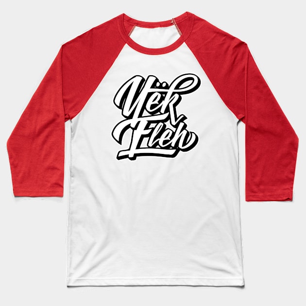 Yek Eleh Baseball T-Shirt by rolz